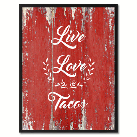 Live Love Tacos Funny Quote Saying Gift Ideas Home Décor Wall Art