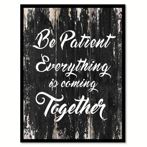 Be patient everything is coming together Motivational Quote Saying Canvas Print with Picture Frame Home Decor Wall Art