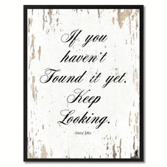 If you haven't found it yet keep looking - Steve Jobs Motivational Quote Saying Canvas Print with Picture Frame Home Decor Wall Art, White