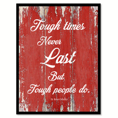 Tough times never last but tough people do - Dr. Robert Schuller Saying Gifts Home Decor Wall Art Canvas Print with Custom Picture Frame, Red