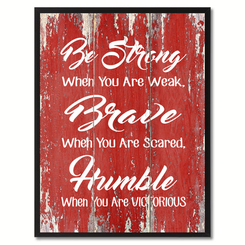 Be Strong Brave Humble Inspirational Quote Saying Gift Ideas Home Décor Wall Art