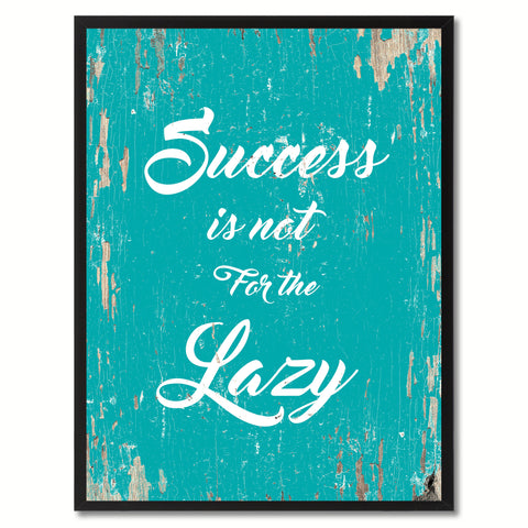 Success is not for the lazy Inspirational Quote Saying Gift Ideas Home Decor Wall Art