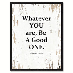 Whatever You Are, Be A Good One Abraham Lincoln Saying Motivation Quote Canvas Print, Black Picture Frame Home Decor Wall Art Gifts