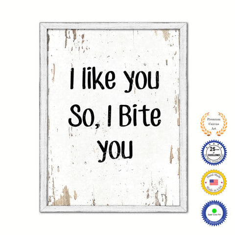 I Like You So I Bite You Vintage Saying Gifts Home Decor Wall Art Canvas Print with Custom Picture Frame