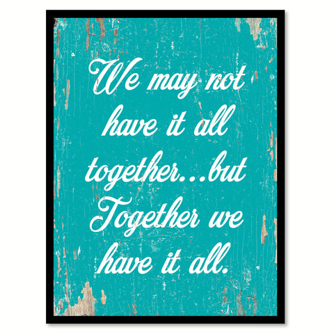 We May Not Have It All Together Motivation Quote Saying Home Decor Wall Art Gift Ideas 111899