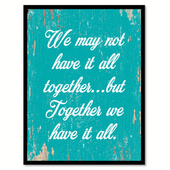 We May Not Have It All Together Motivation Quote Saying Home Decor Wall Art Gift Ideas 111899