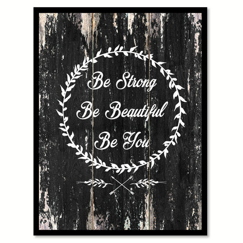 Be strong be beautiful be you 1 Motivational Quote Saying Canvas Print with Picture Frame Home Decor Wall Art