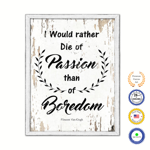 I Would Rather Die Of Passion Than Of Boredom Vintage Saying Gifts Home Decor Wall Art Canvas Print with Custom Picture Frame