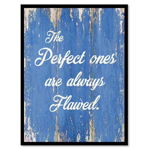 The Perfect Ones Are Always Flawed Inspirational Quote Saying Gift Ideas Home Decor Wall Art