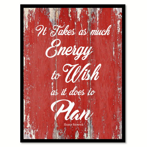 It takes as much energy to wish as it does to plan - Eleanor Roosevelt Motivational Quote Saying Canvas Print with Picture Frame Home Decor Wall Art, Red