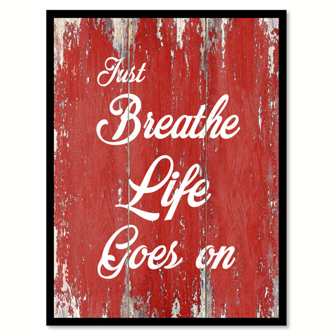 Just Breathe Life Goes On Quote Saying Gift Ideas Home Decor Wall Art