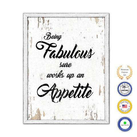 Being Fabulous Sure Works Up An Appetite Vintage Saying Gifts Home Decor Wall Art Canvas Print with Custom Picture Frame