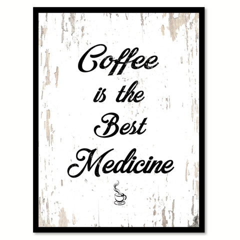 Coffee Is The Best Medicine Quote Saying Canvas Print with Picture Frame