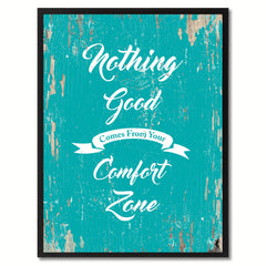 Nothing good comes from your comfort zone Motivation Quote Saying Gift Ideas Home Decor Wall Art