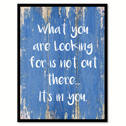 What You Are Looking For Is Not Out There Quote Saying Gift Ideas Home Decor Wall Art