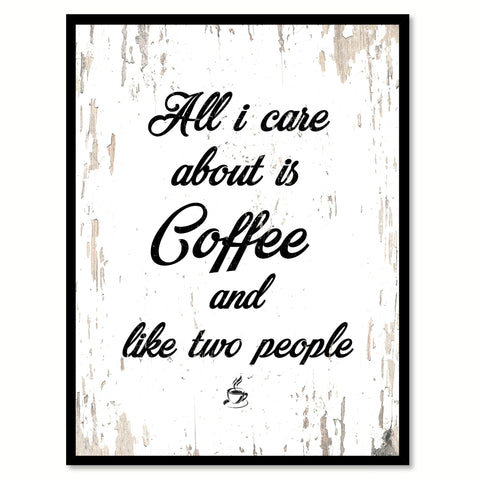 All I Care About Is Coffee & Like Two People Quote Saying Canvas Print with Picture Frame