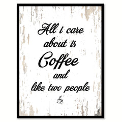 All I Care About Is Coffee & Like Two People Quote Saying Canvas Print with Picture Frame