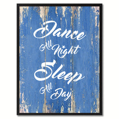 Dance all Night Sleep All Day Happy Quote Saying Gift Ideas Home Décor Wall Art