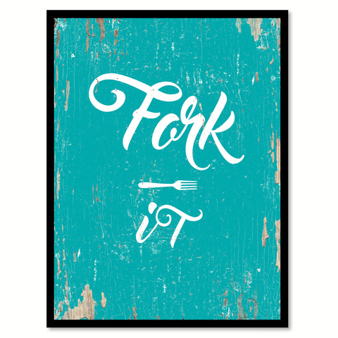 Fork It Quote Saying Gift Ideas Home Decor Wall Art 111503