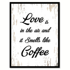 Love Is In The Air & It Smells Like Coffee Quote Saying Canvas Print with Picture Frame