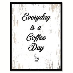 Everyday Is A Coffee Day Quote Saying Canvas Print with Picture Frame