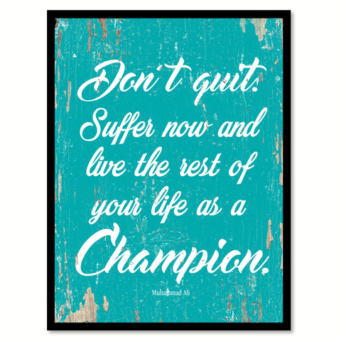 Don't Quit Suffer Now and Live the Rest of Your Life as a Champion Muhammad Ali Saying Motivation Gift Ideas Home Decor Wall Art Framed Canvas Print