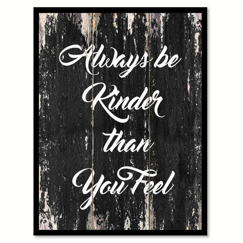 Always be kinder than you feel Motivational Quote Saying Canvas Print with Picture Frame Home Decor Wall Art