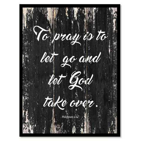 To pray is to let go & let god take over Philippians 4-6 7 Religious Quote Saying Canvas Print with Picture Frame Home Decor Wall Art