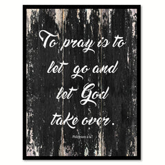 To pray is to let go & let god take over Philippians 4-6 7 Religious Quote Saying Canvas Print with Picture Frame Home Decor Wall Art