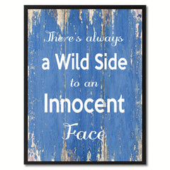 There's always a Wild Side To an Innocent Face Inspirational Quote Saying Gift Ideas Home Décor Wall Art